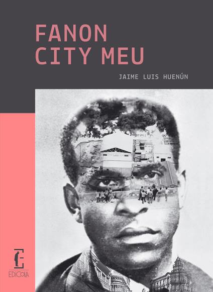 Fanon city meu - Jamie Luis Huenún - copertina