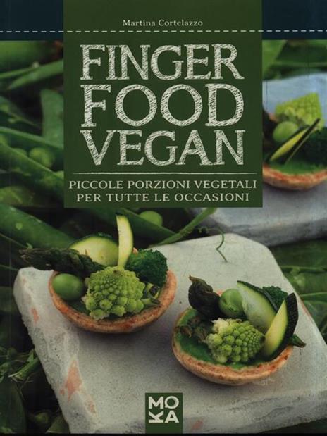 Finger food vegan. Piccole porzioni vegetali per tutte le occasioni - Martina Cortelazzo - copertina
