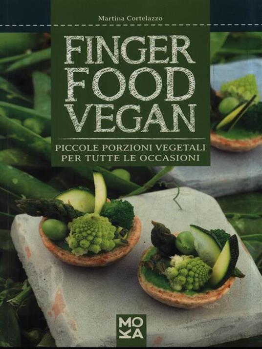 Finger food vegan. Piccole porzioni vegetali per tutte le occasioni - Martina Cortelazzo - copertina