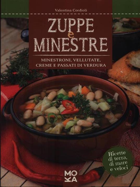 Zuppe e minestre. Minestroni, vellutate, creme e passati di verdura - Valentina Cordioli - 3