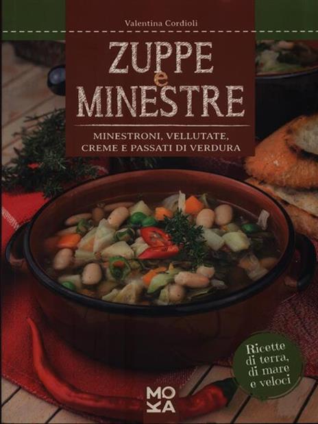 Zuppe e minestre. Minestroni, vellutate, creme e passati di verdura - Valentina Cordioli - 5