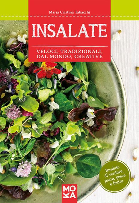 Insalate. Veloci, tradizionali, dal mondo, creative - Maria Cristina Tabacchi - copertina