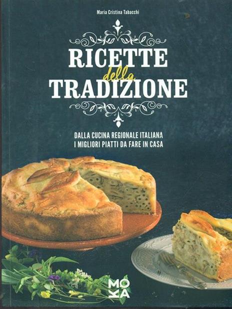 Ricette della tradizione. Dalla cucina regionale italiana i migliori piatti da fare in casa - Maria Cristina Tabacchi - copertina