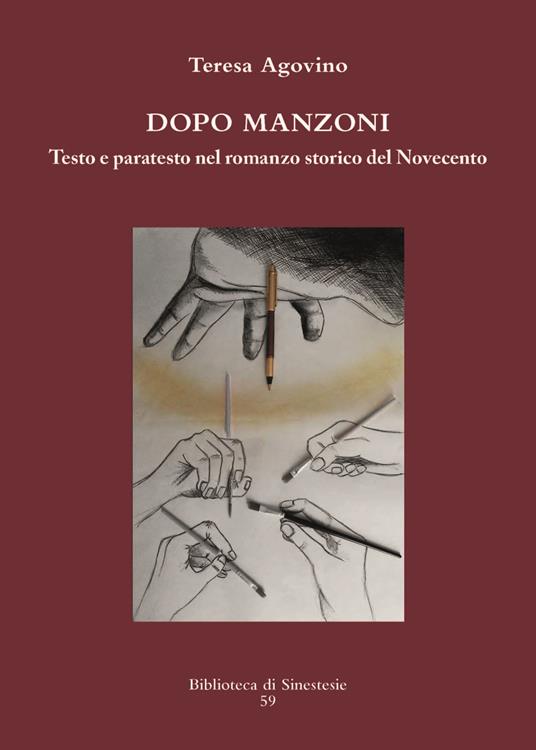 Dopo Manzoni. Testo e paratesto nel romanzo storico del Novecento - Teresa Agovino - copertina