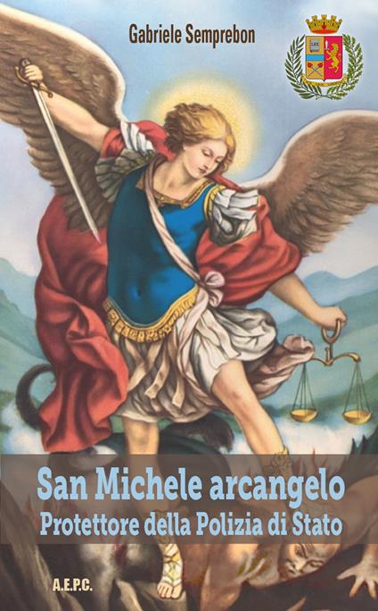 San Miche arcangelo. Protettore della Polizia di Stato - Gabriele Semprebon - copertina
