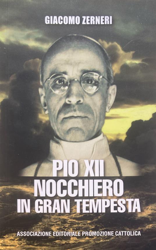 Pio XII nocchiero in gran tempesta - Giacomo Zerneri - copertina