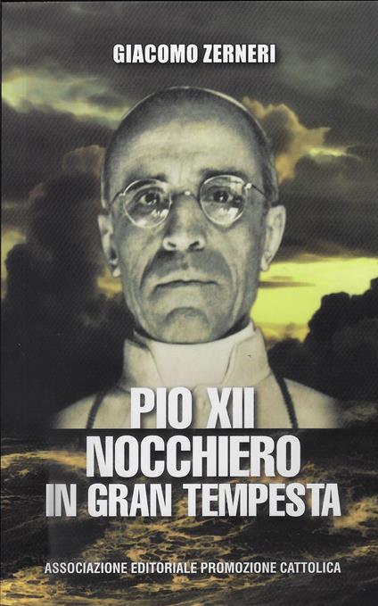 Pio XII nocchiero in gran tempesta - Giacomo Zerneri - copertina