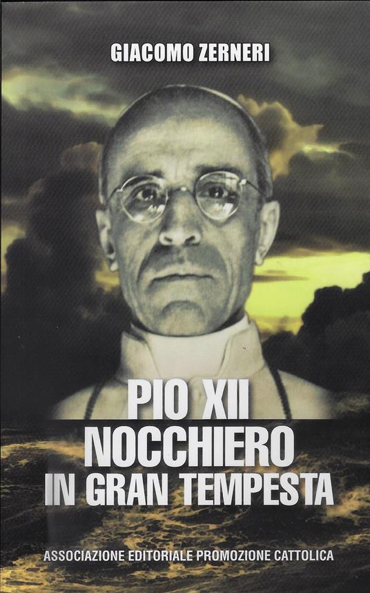 Pio XII nocchiero in gran tempesta - Giacomo Zerneri - copertina
