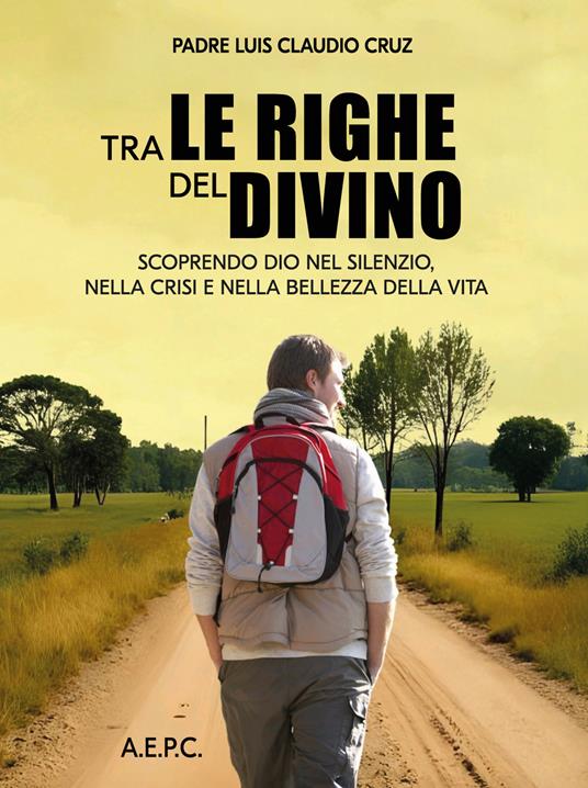 Tra le righe del divino. Scoprendo Dio nel silenzio, nella crisi e nella bellezza della vita - Luis Claudio Cruz - copertina
