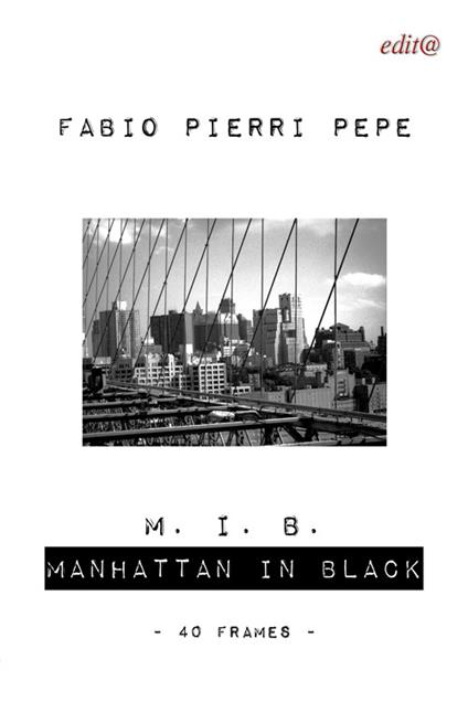 M. I. B. Manhattan in black. 40 frames - Fabio Pierri Pepe - copertina
