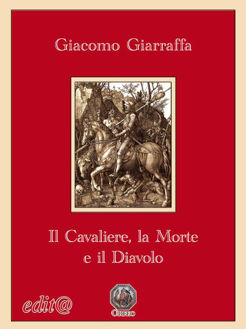 Il cavaliere, la morte e il diavolo - Giacomo Giarraffa - copertina