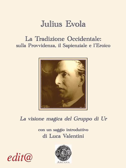 La tradizione occidentale: sulla provvidenza, il sapienziale e l'eroico-La visione magica del Gruppo di Ur - Julius Evola - copertina