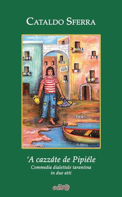 'A cazzáte de Pipiéle. Commedia dialettale tarantina in due atti - Cataldo Sferra - copertina