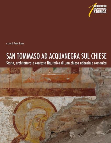 San Tommaso ad Acquanegra sul Chiese. Storia, architettura e contesto figurativo di una chiesa abbaziale romanica - copertina