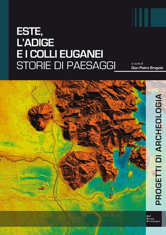 Este, l'Adige e i Colli Euganei. Storie di paesaggi - copertina