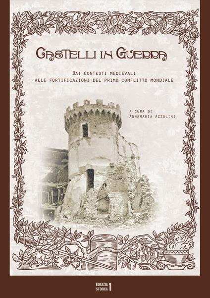 Castelli in guerra. Dai contesti medievali alle fortificazioni del primo conflitto mondiale - copertina