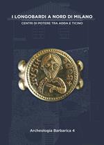 I Longobardi a nord di Milano. Centri di potere tra Adda e Ticino. IV incontro per l’Archeologia barbarica (Cairate, 21 settembre 2019)