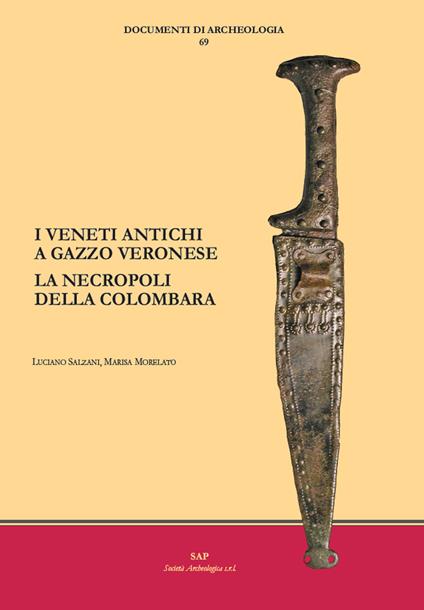 I Veneti antichi a Gazzo Veronese. La necropoli della Colombara - Luciano Salzani,Marisa Morelato - copertina