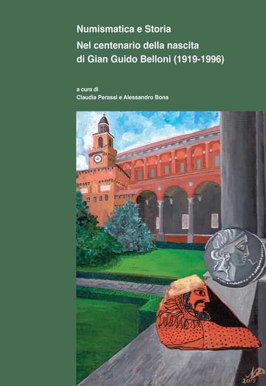 Numismatica e storia. Nel centenario della nascita di Gian Guido Belloni (1919-1996) - copertina