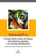 I limiti della critica di Hegel alla dottrina eleatica e al sistema dell'identità. Discorso sul valore ontologico del principio di A=A