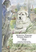 Orzo. Viaggio nella pianura pontina di un cane fedele oltre ogni limite