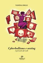 Cyberbullismo e sexting. I pericoli del web