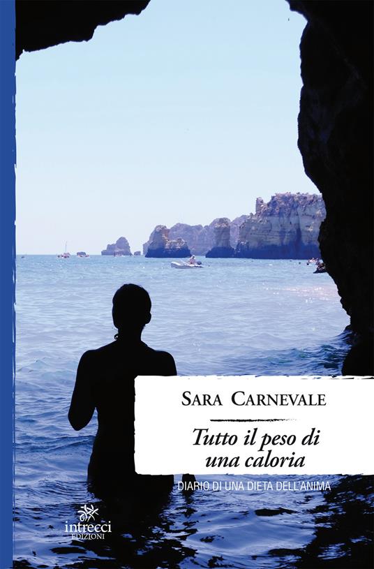 Tutto il peso di una caloria. Diario di una dieta dell'anima - Sara Carnevale - ebook