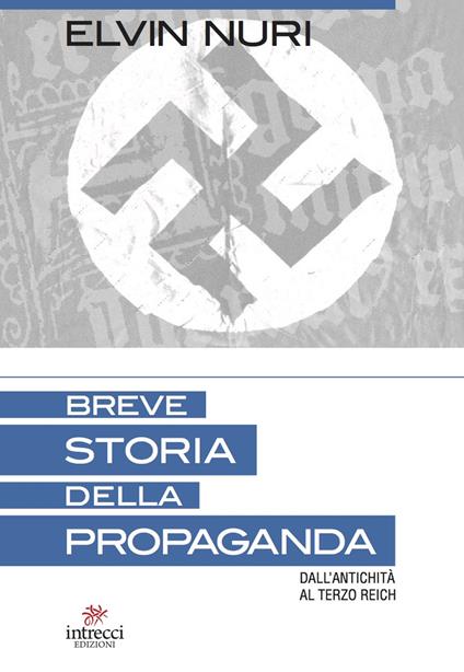 Breve storia della propaganda. Dall'antichità al terzo Reich - Elvin Nuri - copertina