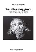 Cavallermaggiore. Personaggi & dintorni. Ediz. illustrata. Vol. 1