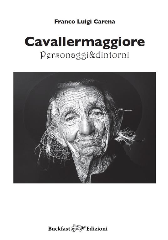 Cavallermaggiore. Personaggi & dintorni. Ediz. illustrata. Vol. 1 - Franco Luigi Carena - copertina