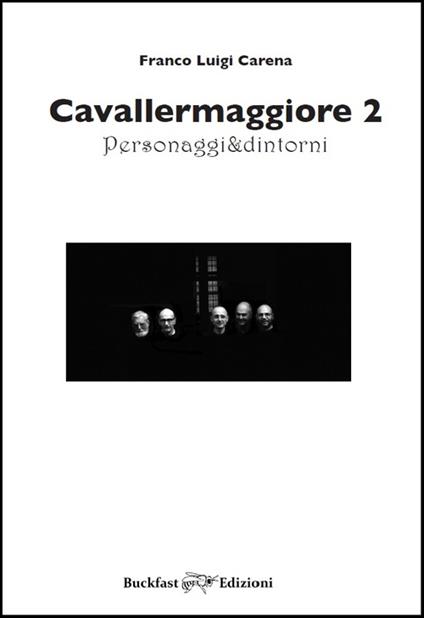 Cavallermaggiore. Personaggi & dintorni. Ediz. illustrata. Vol. 2 - Franco Luigi Carena - copertina
