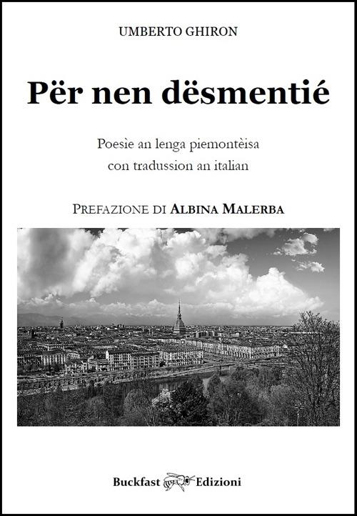 Për nen dësmentié. Poesìe an lenga piemontèisa con tradussion an italian - Umberto Ghiron - copertina