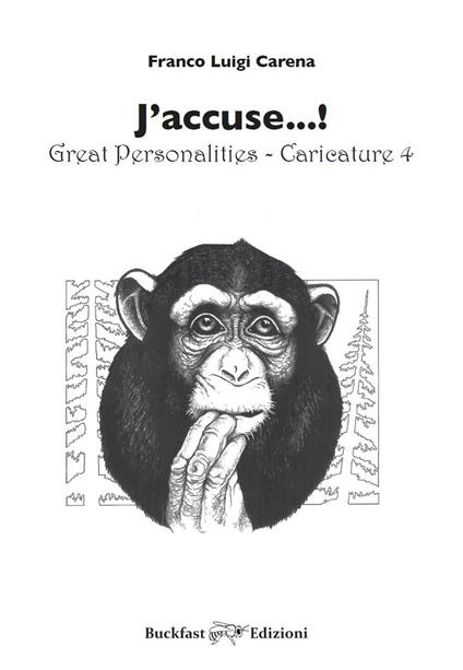 J'accuse...! Great personalities. Caricature. Vol. 4 - Franco Luigi Carena - copertina