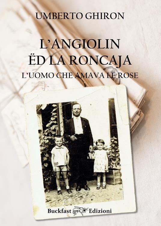 Angiolin ëd la Roncaja, l'uomo che amava le rose. Ediz. integrale - Umberto Ghiron - copertina