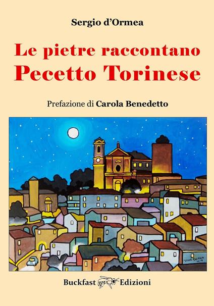 Le pietre raccontano Pecetto Torinese. Ediz. illustrata - Sergio D'Ormea - copertina