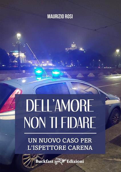 Dell'amore non ti fidare. Un nuovo caso per l'ispettore Carena. Ediz. integrale - Maurizio Rosi - copertina