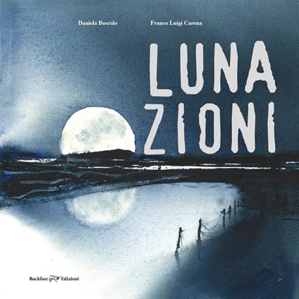 Lunazioni. Ediz. illustrata - Franco Luigi Carena - copertina