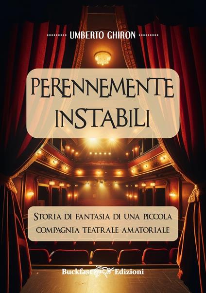 Perennemente Instabili. Storia di fantasia di una piccola compagnia teatrale amatoriale - Umberto Ghiron - copertina