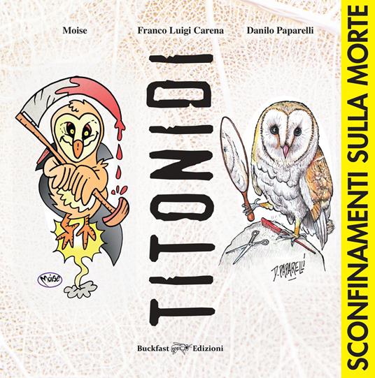 Titonidi. Sconfinamenti sulla morte. Ediz. illustrata - Franco Luigi Carena - copertina