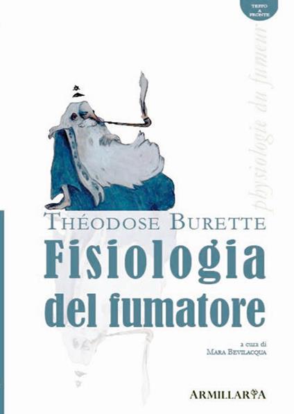 Fisiologia del fumatore-Physiologie du fumeur. Ediz. bilingue - Théodose Burette - copertina