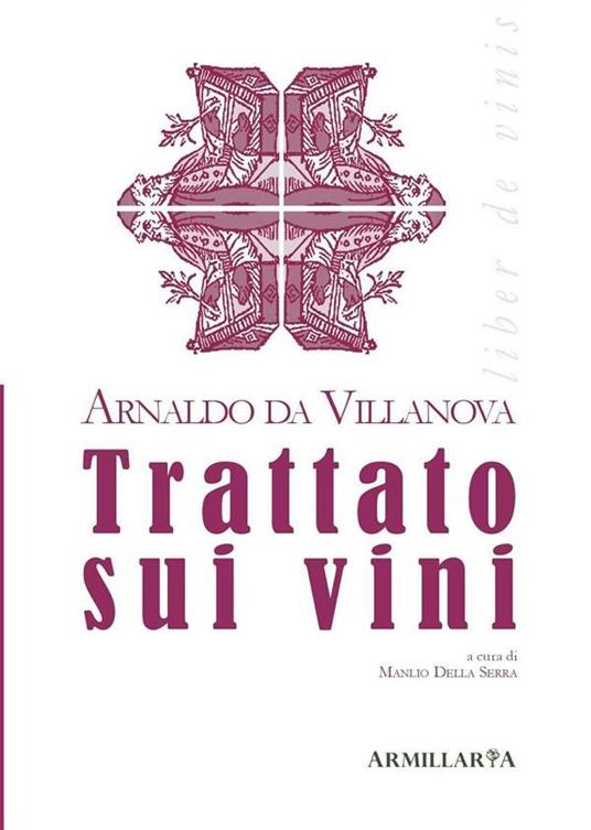 Trattato sui vini-Liber de vinis - Arnaldo da Villanova,Manlio Della Serra - ebook