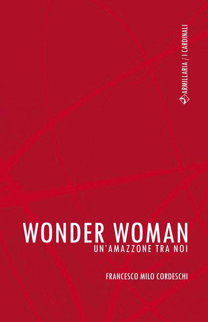 Wonder Woman. Un'amazzone tra noi - F. Milo Cordeschi - copertina