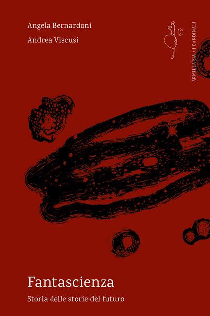 Fantascienza. Storia delle storie del futuro - Angela Bernardoni,Andrea Viscusi - copertina