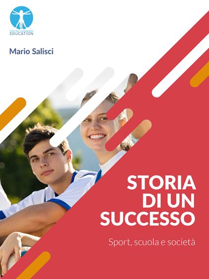 Storia di un successo. Sport, scuola e società - Mario Salisci - ebook