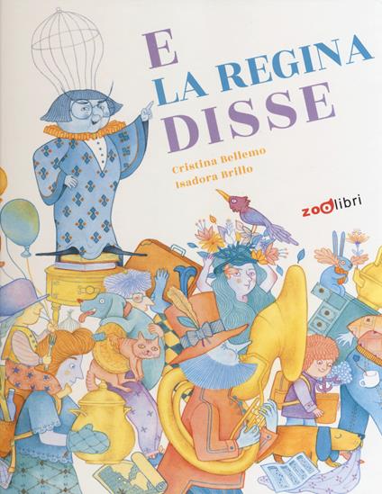 E la regina disse. Ediz. a colori - Cristina Bellemo - copertina