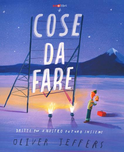 Cose da fare. Dritte per il nostro futuro insieme. Ediz. a colori - Oliver Jeffers - copertina