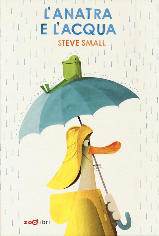 L' anatra e l'acqua. Ediz. a colori - Steve Small - copertina