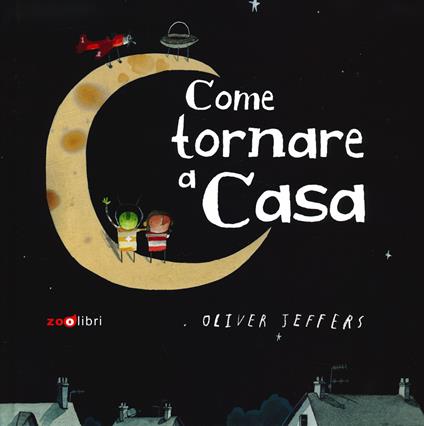 Come tornare a casa. Ediz. a colori - Oliver Jeffers - copertina