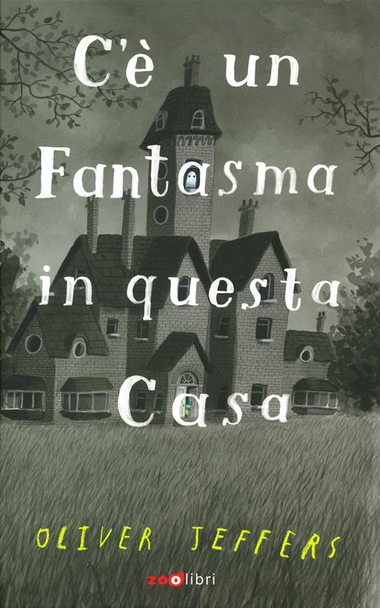 C'è un fantasma in questa casa. Ediz. a colori - Oliver Jeffers - copertina