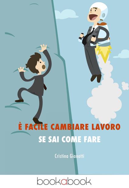 È facile cambiare lavoro se sai come fare - Cristina Gianotti - copertina